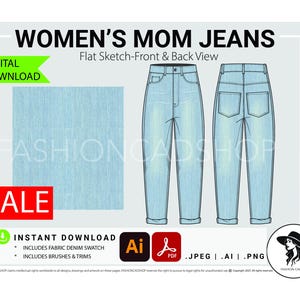 May include: Digital download of Women's Mom Jeans flat sketches, front and back view. The image includes a fabric denim swatch and the word "SALE" in a red box. Includes .AI, .PDF, and .PNG files.