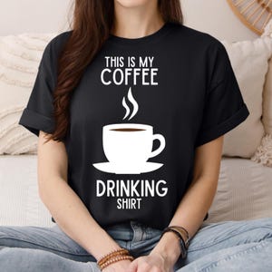 This Is My Coffee Drinking Shirt T-shirt, Coffee Lover Apparel, Funny Gift for Coffee lover, Coffee lover T-shirt, Gift for Him/Her