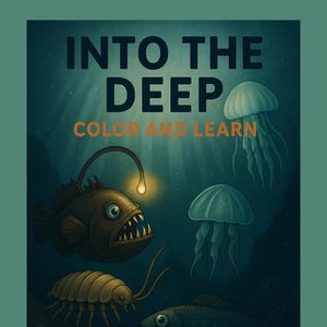 May include: An illustration of deep-sea creatures, including an anglerfish, jellyfish, and other marine life. The text "INTO THE DEEP COLOR AND LEARN" is displayed above the creatures. The words "NATURE SERIES • GRADES 4-6" are at the bottom.