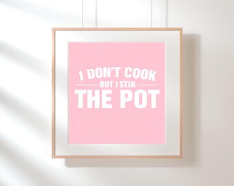 I Don’t Cook But I Stir The Pot Wall Art Print – Funny Quote Kitchen Decor