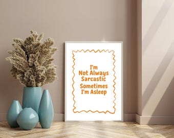 Funny Sarcastic Quote Print: Humorous Home Decor (Digital Download)