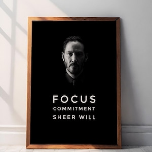 John Wick Motivational Poster, John Wick Portrait Print, Focus Commitment Sheer Will, Keanu Reeves Canvas, Movie Poster, Motivational Art