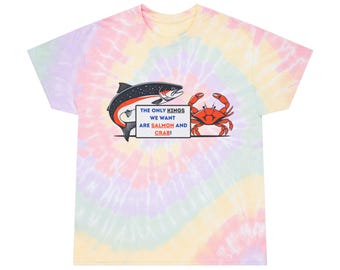 The Only Kings We Want Are Salmon and Crab, Protest, Tie-Dye Tee, Spiral