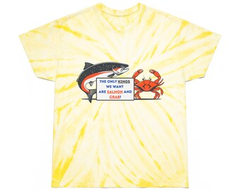 The Only Kings We Want Are Salmon And Crab, Tie-Dye Tee, Cyclone