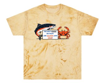 The Only Kings We Want Are Salmon And Crab, Protest, Unisex Color Blast T-Shirt