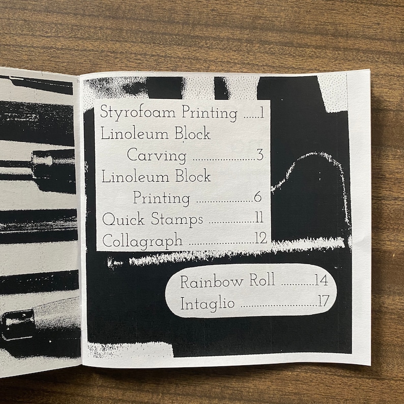 May include: A black and white image of a page from a book listing different printmaking techniques and their corresponding page numbers. The techniques listed are Styrofoam Printing, Linoleum Block, Carving, Linoleum Block Printing, Quick Stamps, Collagraph, Rainbow Roll, and Intaglio.