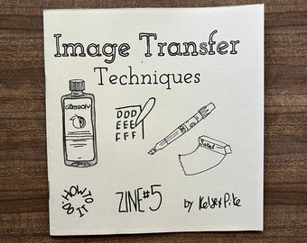 Image Transfer Zine - How-to-do-it Zine 5 - Instruction manual for citrisolv, saral paper, acrylic medium, inkjet and toner transfers