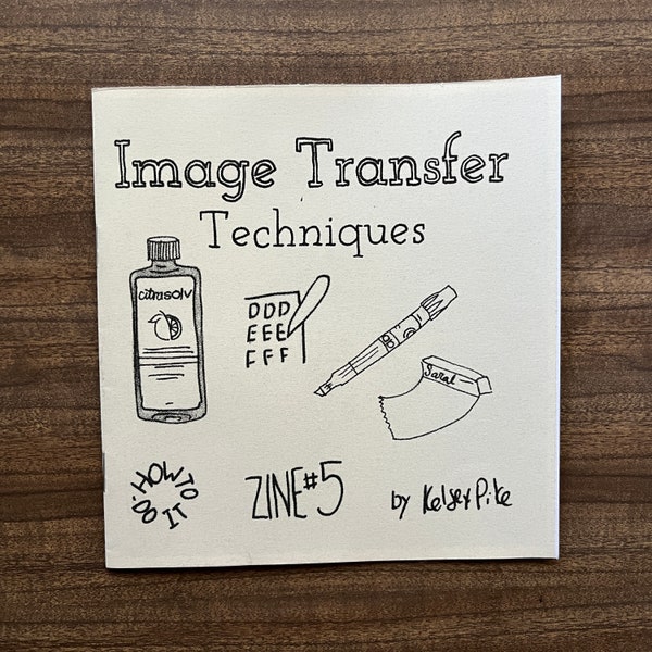 Image Transfer Zine - How-to-do-it Zine 5 - Instruction manual for citrisolv, saral paper, acrylic medium, inkjet and toner transfers
