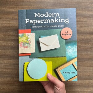Modern Papermaking: Techniques in Handmade Paper, 13 Projects Kelsey Pike Signed book image 7