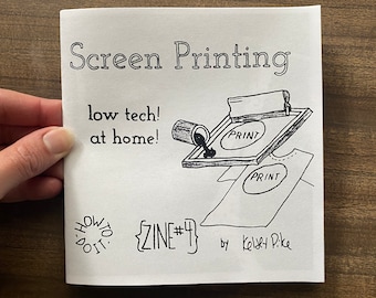 Screen Printing How-to-do-it Zine 4 - Instruction Manual for Silk Screening at Home