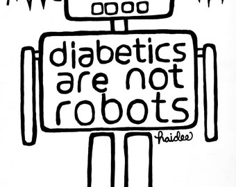 Diabetics Are Not Robots - Pen & Ink Illustration