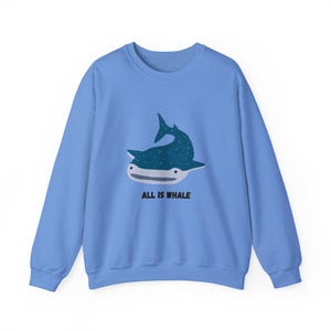 All is whale crewneck sweatshirt, ocean lover gift, marine animal sweater, nature enthusiast apparel, sea life clothing, nautical jumper