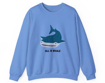 All is whale crewneck sweatshirt, ocean lover gift, marine animal sweater, nature enthusiast apparel, sea life clothing, nautical jumper
