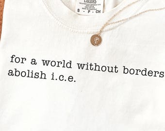 Abolish ICE Shirt | World Without Borders Tee | Comfort Colors Activism Clothes,Anti Trump Shir