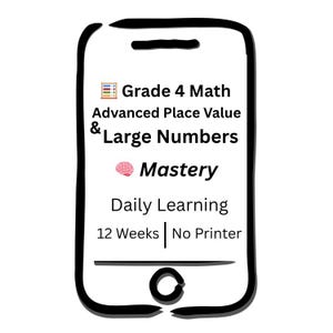 May include: A smartphone-shaped graphic with the text "Grade 4 Math, Advanced Place Value & Large Numbers, Mastery, Daily Learning, 12 Weeks, No Printer." The image features a black outline and a white background.