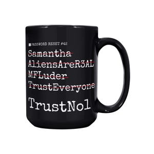 May include: A black ceramic mug featuring white text that reads PASSWORD RESET #42. Below this, four crossed-out lines display the words Samantha, AliensAreR3AL, MFLuder, and TrustEveryone, followed by the final uncrossed text TrustNo1.