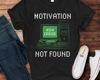 Zabawna koszulka techniczna - 404 Błąd Motywacja Nie Znaleziona Koszulka, Prezent Programisty, Koszulka Geek, Koszulka Graficzna Humor Dewelopera Unisex