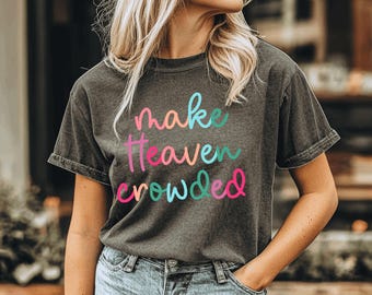 Make Heaven Crowded Sweatshirt, Christian Embroidery Hoodie, God Is Good Outfit, Faith Clothing, Religious Family Hoodie Gifts