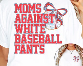 Moms Against White Pants Baseball Mama Shirt: Funny Sport Mom Tee
