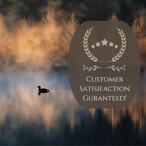 May include: A serene landscape featuring a calm lake with a duck swimming on the water. The background shows trees and a misty atmosphere. A brown oval shape contains text that reads "CUSTOMER SATISFACTION GURANTEED!"