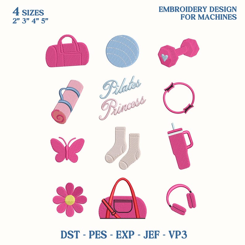 May include: An embroidery design featuring fitness-themed elements. Includes a pink duffel bag, a blue exercise ball, a pink dumbbell, a rolled yoga mat, the text "Pilates Princess", a pink ring, a pink butterfly, socks, a pink water bottle, a flower, a pink gym bag, and pink headphones.