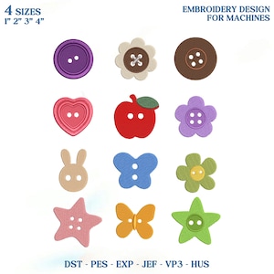 May include: A digital embroidery design set featuring twelve button shapes including circles, hearts, flowers, an apple, a rabbit, butterflies, and stars in various colors. Text reads 4 SIZES 1" 2" 3" 4", EMBROIDERY DESIGN FOR MACHINES, and DST - PES - EXP - JEF - VP3 - HUS.