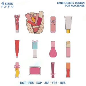 May include: An embroidery design for machines featuring a collection of cosmetic items including a makeup bag, lip gloss tubes, lipstick, and a compact. The text reads 4 SIZES 1" 2" 3" 4" EMBROIDERY DESIGN FOR MACHINES and DST - PES - EXP - JEF - VP3 - HUS.