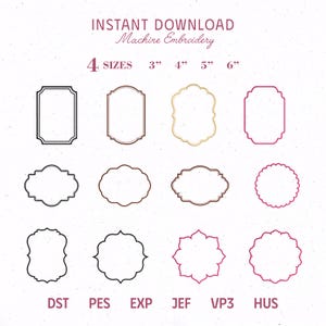 May include: A digital collection of twelve machine embroidery frame designs in various shapes, including rectangular, scalloped, and floral outlines. The text reads INSTANT DOWNLOAD Machine Embroidery, 4 SIZES 3" 4" 5" 6", and file formats DST, PES, EXP, JEF, VP3, HUS.