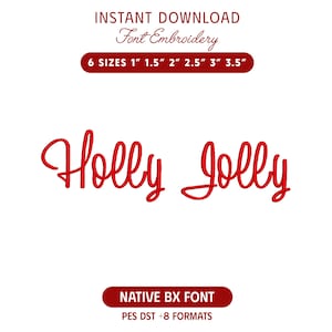 May include: A digital embroidery design featuring the red cursive text Holly Jolly. The image includes the text Instant Download Font Embroidery and specifies 6 sizes from 2.54 cm to 8.89 cm, plus Native BX Font and PES DST +8 formats.