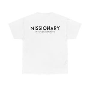 Missionary, so we can keep arguing Classic Cotton T-Shirt