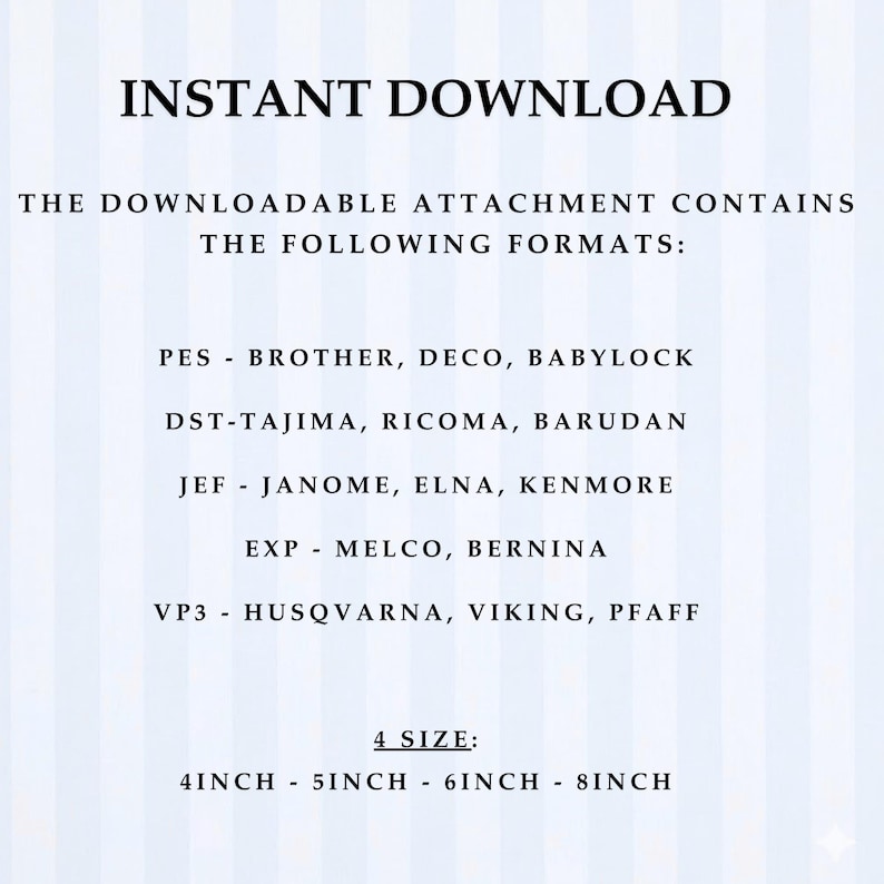 May include: A digital download graphic with the text "INSTANT DOWNLOAD". The image lists embroidery machine file formats: PES, DST, JEF, EXP, and VP3. It also specifies four sizes: 10, 13, 15, and 20 cm.
