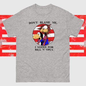 Bloom County Bill The Cat Don&#39;t Blame Me I Voted For Bill N&#39; Opus Funny Gift White T-Shirt