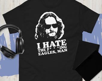 The Big Lebowski I Hate The Fuin&#39; Eagles Man Rare
