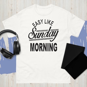 Easy Like Sunday Morning Typography Man&#39;S And Woman&#39;S Shirt Usa Size S-3XL