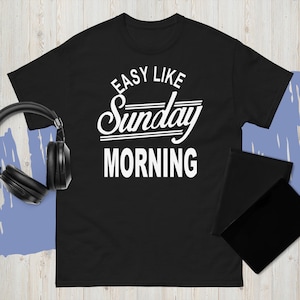 Easy Like Sunday Morning Typography Man&#39;S And Woman&#39;S Shirt Usa Size S-3XL