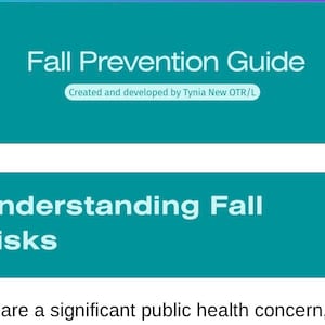 Może przedstawiać: Turkusowo-biała grafika z tytułem "Fall Prevention Guide", stworzona przez Tynia New OTR/L. Poniżej znajduje się sekcja w kolorze turkusowym z napisem "Understanding Fall Risks". Tekst wspomina upadki jako problem zdrowia publicznego.