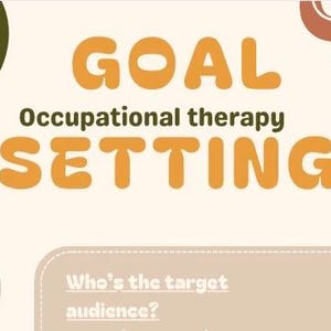 Könnte beinhalten: Beige Grafik mit den Worten "GOAL SETTING" in Orange, mit "Occupational therapy" in Schwarz. Dekorative florale Elemente in Orange, Braun und Grün befinden sich in den Ecken. Ein nummerierter Kreis und ein Textfeld mit "Who's the target audience?" befinden sich unten.