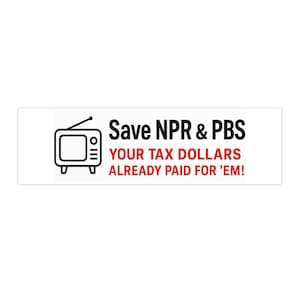 Save NPR & PBS  Bumper Sticker, Funny Political Sticker, Support Public Media, Tax Dollar Humor Decal, Liberal Car Sticker, Pro PBS Gift