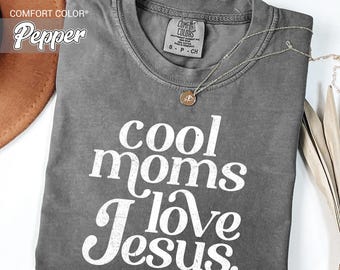 Comfort Colors T-Shirt, Moms Love Jesus, Christian Faith Tee
