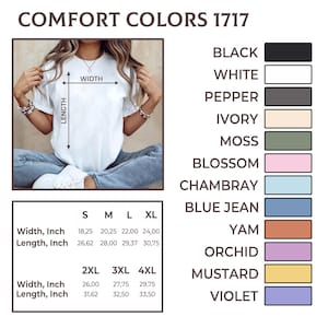 May include: A white Comfort Colors 1717 t-shirt is shown with size and color options. The shirt's width ranges from 18.25 to 29.75 inches, and the length from 26.62 to 33.50 inches. Color options include black, white, pepper, ivory, moss, blossom, chambray, blue jean, yam, orchid, mustard, and violet.