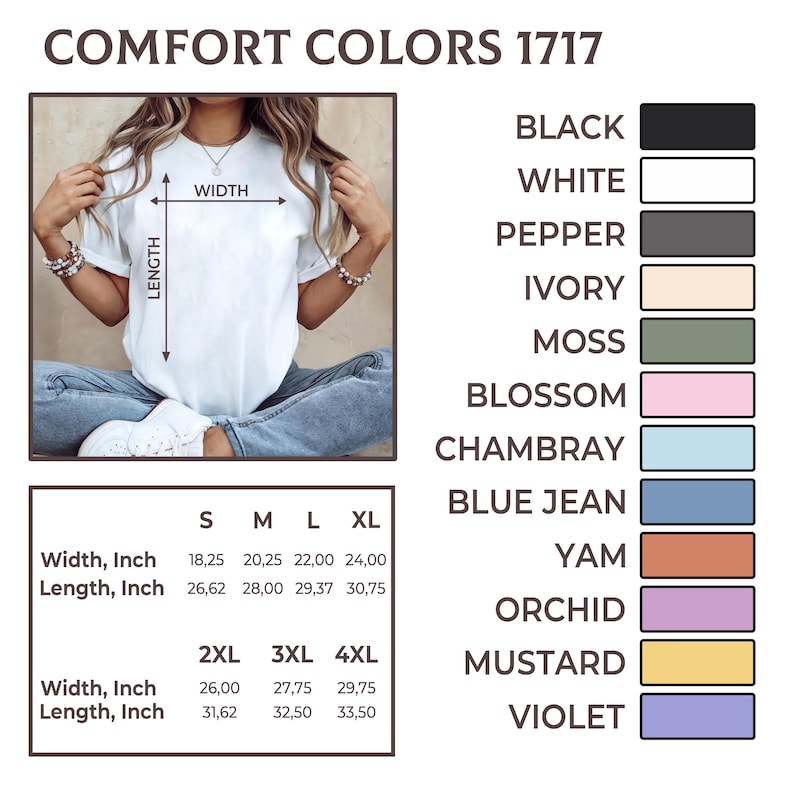 May include: A white Comfort Colors 1717 t-shirt is shown with size and color options. The shirt's width ranges from 18.25 to 29.75 inches, and the length from 26.62 to 33.50 inches. Color options include black, white, pepper, ivory, moss, blossom, chambray, blue jean, yam, orchid, mustard, and violet.