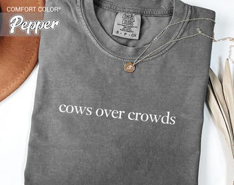 Comfort Colors® Cow Lover Shirt, Cows Over Crowds Tee, Country Western Graphic Shirt, Farm Animal Shirt for Women, Funny Rural Tee