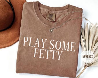 Play Some Fetty Shirt,  Y2K Hip Hop Top, 2015 Nostalgia Tee, Trendy Minimalist Graphic, College Party Aesthetic, Music Lover Gift