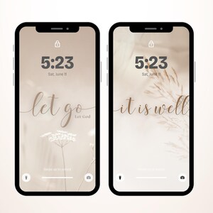 May include: Two smartphones displaying inspirational lock screens. One reads "let go" with the time 5:23 and the date. The other reads "it is well" with the same time and date. Both have a neutral, beige background.