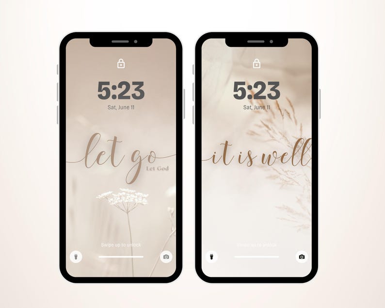 May include: Two smartphones displaying inspirational lock screens. One reads "let go" with the time 5:23 and the date. The other reads "it is well" with the same time and date. Both have a neutral, beige background.