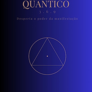 May include: A dark blue graphic with gold text. The words "RITUAL QUÂNTICO" are at the top, followed by "3.6.9" and the phrase "Desperta o poder da manifestação". A geometric symbol is at the bottom of the image.