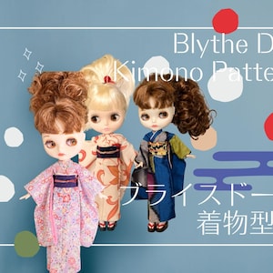 May include: Three Blythe dolls wearing kimono outfits. The doll on the left wears a pink floral kimono with a dark obi. The centre doll wears a beige patterned kimono. The right doll wears a blue and green kimono. Text reads Blythe Doll Kimono Pattern.