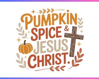 Christian Fall SVG PNG,Pumpkin Spice & Jesus Christ PNG,Retro Christian Woman Trendy Print,Religious Christian Girl Svg,Cut files for cricut