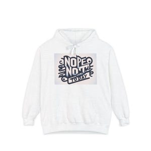 Nope Not Today Hoodie, Unisex Casual Sweatshirt, Funny Hoodie, Relaxed Fit Pullover, Comfy Apparel, Everyday Wear, Gift Idea