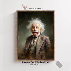 May include: A framed fine art print featuring a portrait of Albert Einstein sticking out his tongue. The image is a digitally drawn custom art piece, with text that reads "Fine Art Print" and "Custom Art | Design Hub". The portrait is in a wooden frame.